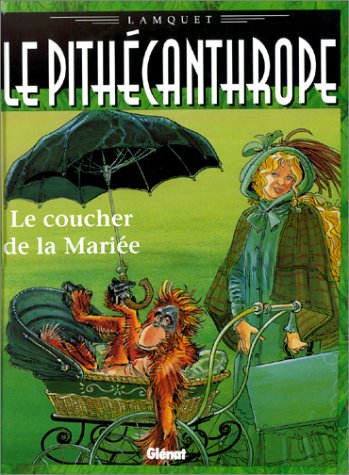 Le Pithécanthrope dans la valise - Tome 2: Le Coucher de la mariée 9782723422789