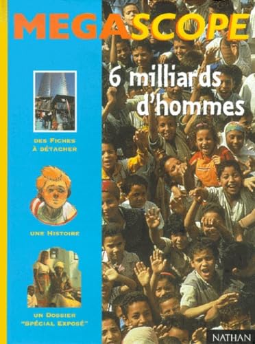 Six milliards d'hommes (des fiches à détacher + 1 histoire + 1 dossier ''spécial exposé'') 9782092102633