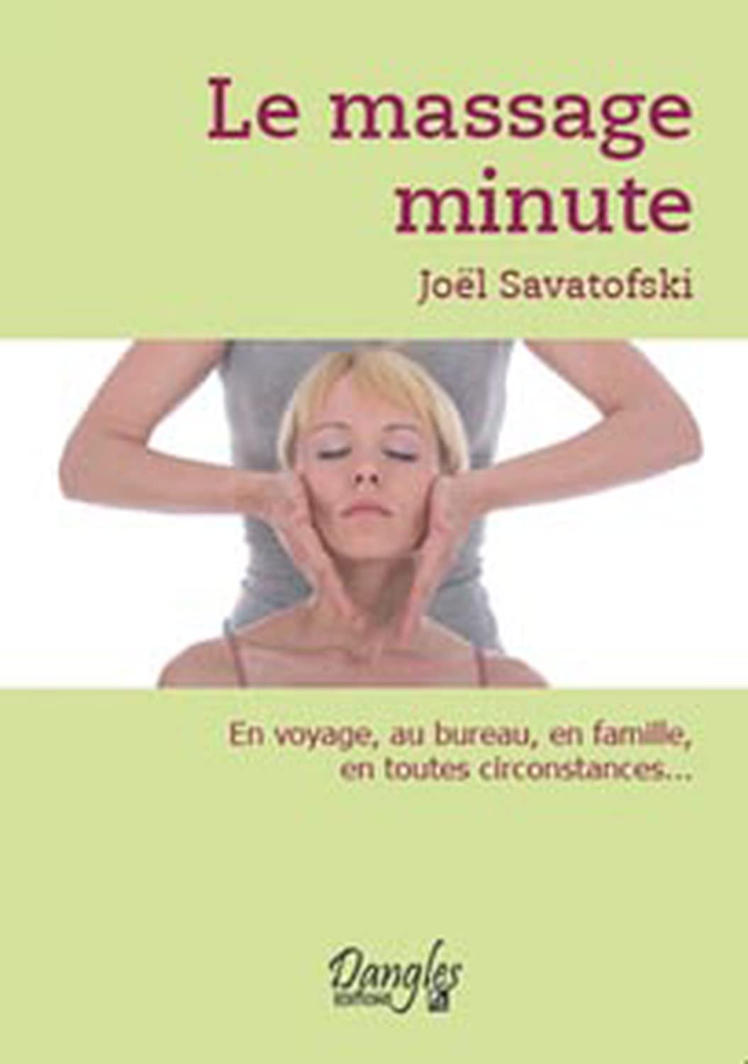 Le Massage minute : Le Bien-être au quotidien 9782703304340