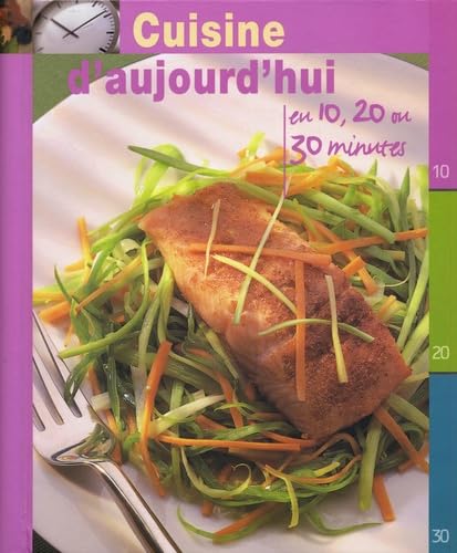 Cuisine d'aujourd'hui: En 10, 20 ou 30 minutes 9781405449212