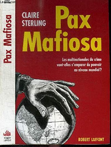 Pax mafiosa : Les multinationales du crime vont-elles s'emaperer du pouvoir au niveau mondial ? 9782221070260