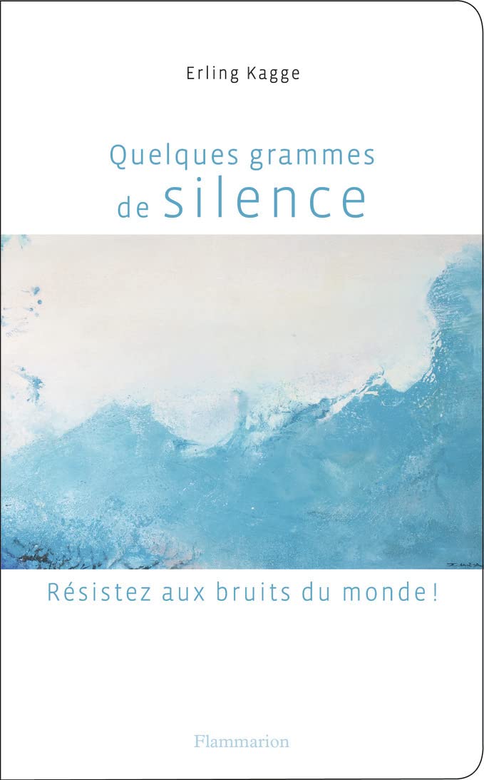 Quelques grammes de silence: Résistez aux bruits du monde ! 9782081411753