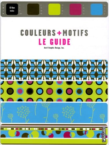 Couleurs + motifs: Le guide 9782350170091