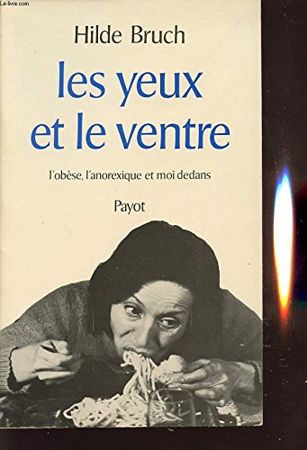 Les Yeux et le ventre : L'obèse, l'anorexique et moi dedans (Bibliothèque scientifique) 9782228115704