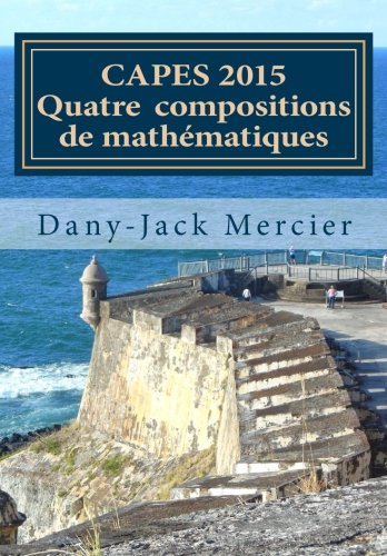 CAPES 2015 - Quatre compositions de mathématiques 9781512376654