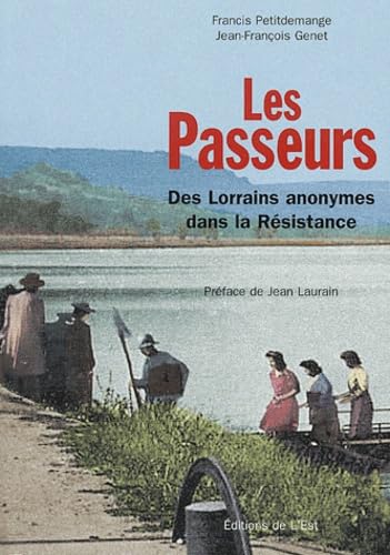 Les passeurs: Des Lorrains anonymes dans la Résistance 9782716506083