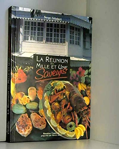La Réunion des mille et une saveurs: Recettes tradition [préparées par] Mamie Javel 9782950227676