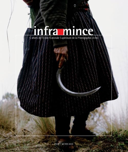 Infra-mince, n°3: Cahiers de l'Ecole nationale supérieure de la photographie, Arles 9782742769872