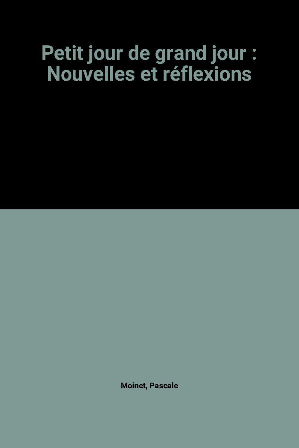 Petit jour de grand jour : Nouvelles et réflexions 9782952527101
