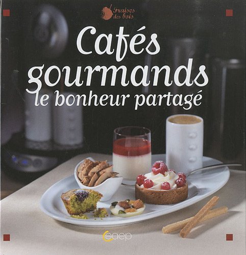 Cafés gourmands : Le bonheur partagé 9782737280580