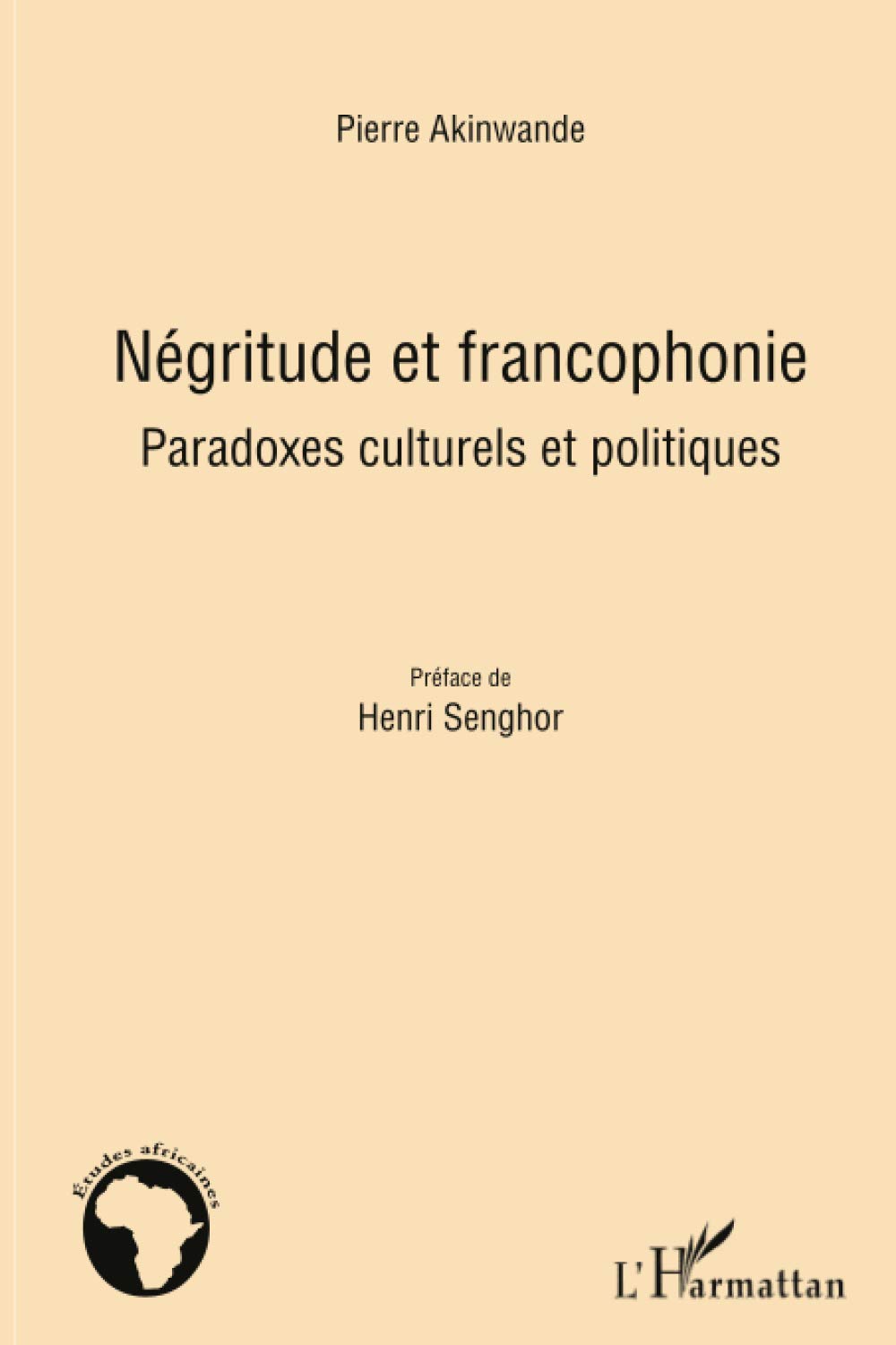 Négritude et francophonie: Paradoxes culturels et politiques 9782296560741
