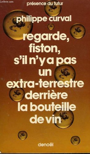 Regarde, fiston, s'il n'y a pas un extra-terrestre derrière la bouteille de vin 