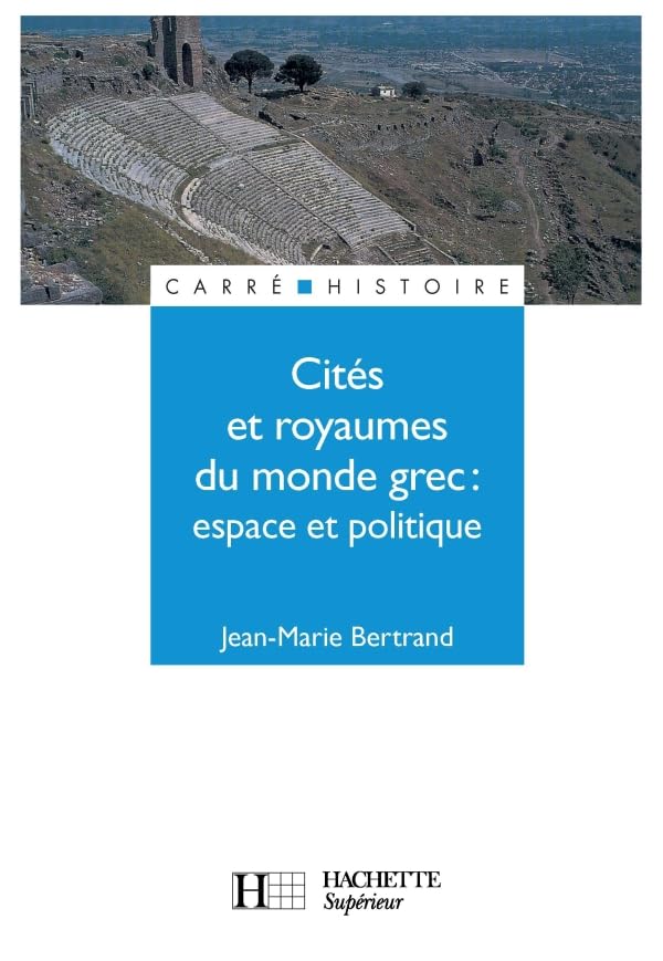 Cités et royaumes du monde grec : Espace et politique 9782010170294