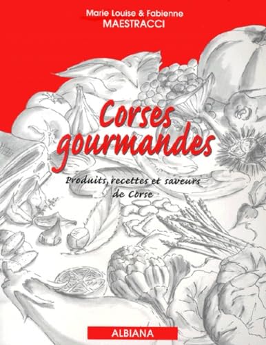 Corses gourmandes : Produits, recettes et saveurs de Corse 9782905124357