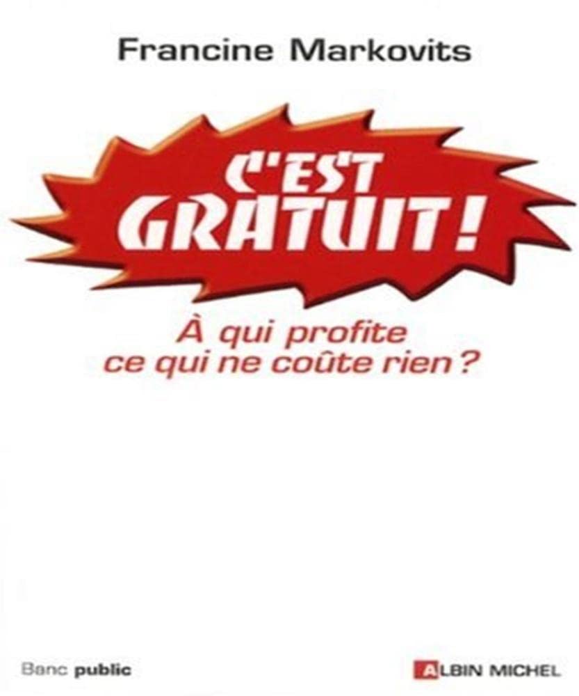 C'est gratuit !: A qui profite ce qui ne coûte rien ? 9782226170989