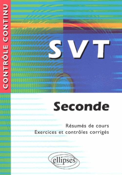 SVT : Seconde - Résumés de cours, exercices et contrôles corrigés 9782729804121