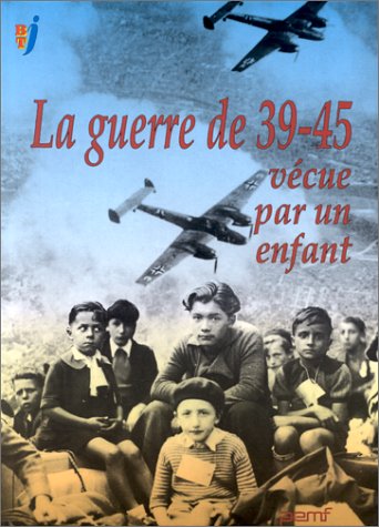 La guerre 1939-1945 vécue par un enfant 9782877853309