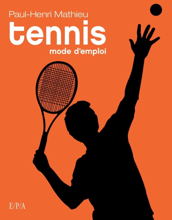 Tennis: mode d'emploi 9782851207487