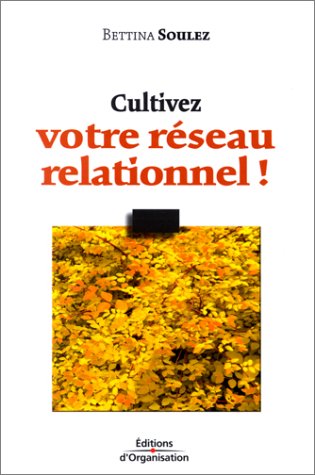 Cultivez votre réseau relationnel 9782708127685