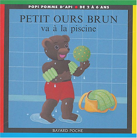 Petit Ours Brun va à la piscine 9782747013284