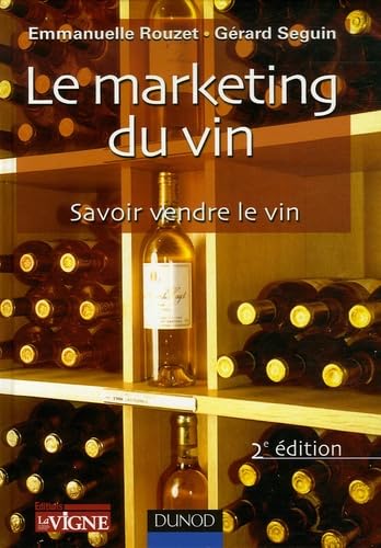 Le marketing du vin: Savoir vendre le vin 9782100496815
