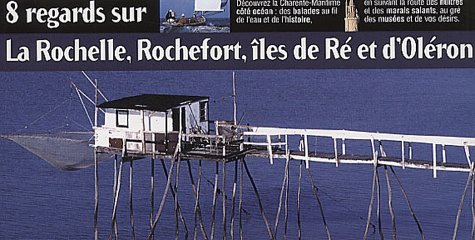 8 Regards Sur La Rochelle, Rochefort, Iles De Re Et D'Oleron 9782012655041