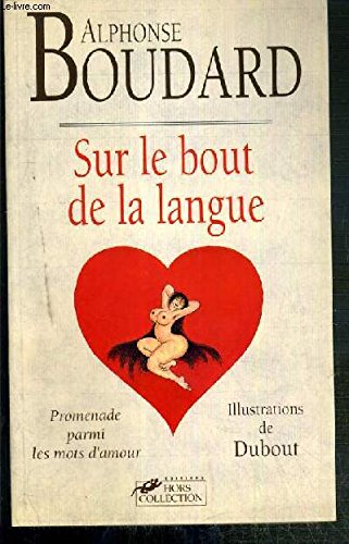 Sur le bout de la langue: Promenade parmi les mots d'amour 9782258036048