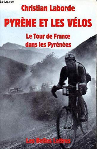 Pyrène et les vélos. Le Tour de France dans les Pyrénées 9782251440088