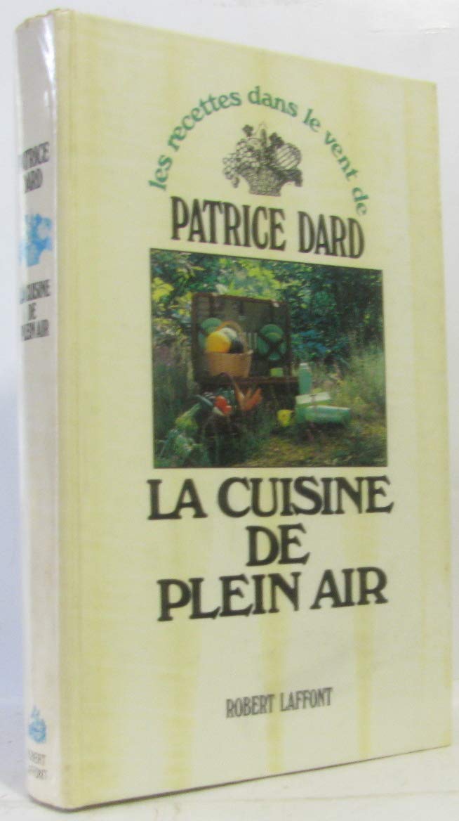 Les recettes dans le vent de Patrice Dard : La Cuisine de plein-air 9782221011751