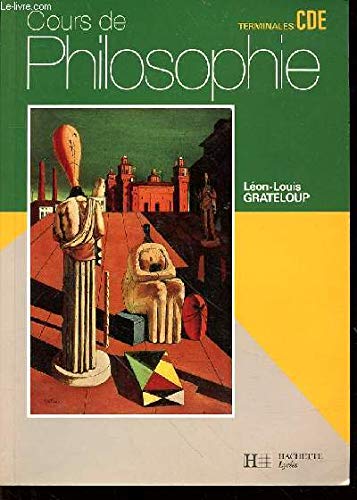 Cours de philosophie, terminales C, D, et E 9782010144486