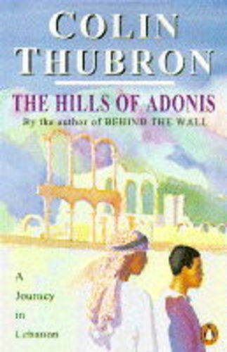 The Hills of Adonis: A Journey in Lebanon 9780140124071