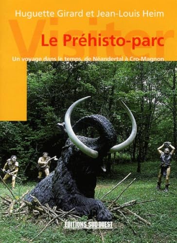 Le Préhisto-parc: Un voyage dans le temps, de Néandertal à Cro-Magnon 9782879015903