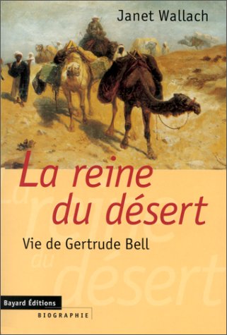 La reine du désert: Vie de Gertrude Bell 9782227135147