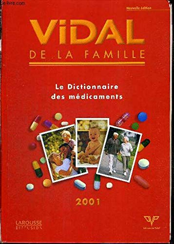 Vidal de la famille: Le dictionnaire des médicaments, Edition 2001 9782850910869