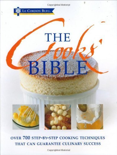 The Cooks' Bible: Illustrated Cookery Techniques That Ensure Culinary Success 9781904760184