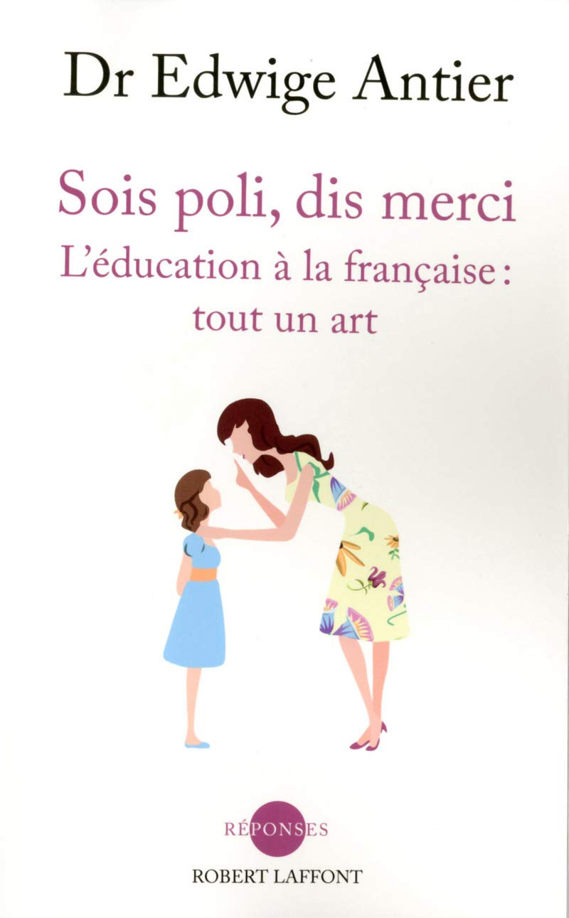 Sois poli, dis merci: L'éducation à la française : tout un art 9782221136355