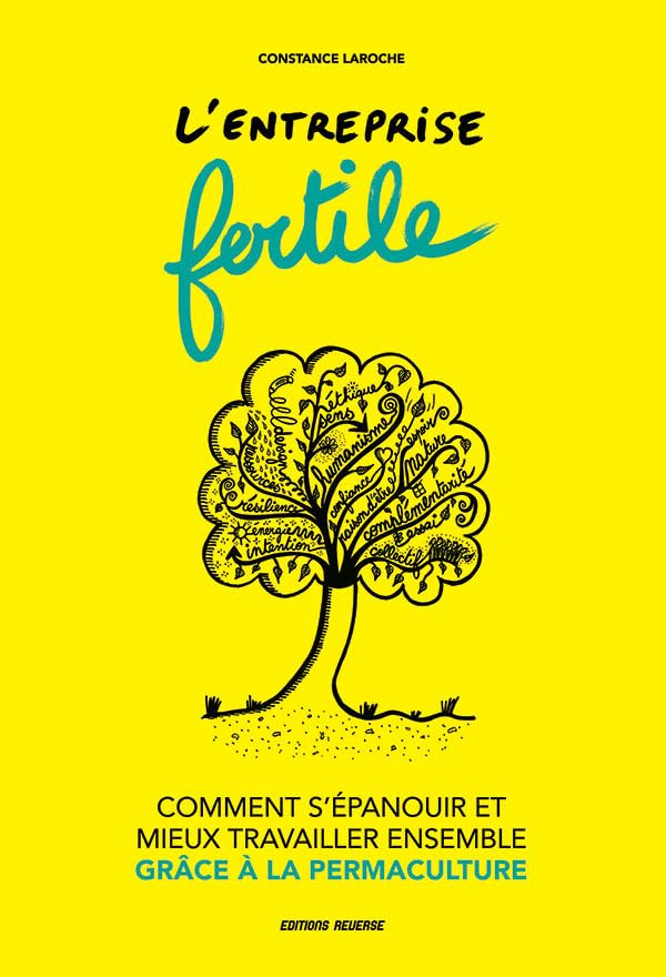L'entreprise fertile: Comment s’épanouir et mieux travailler ensemble grâce à la permaculture 9782955798843