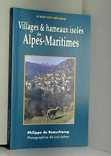 Villages et hameaux isolés des Alpes-Maritimes 9782857445296