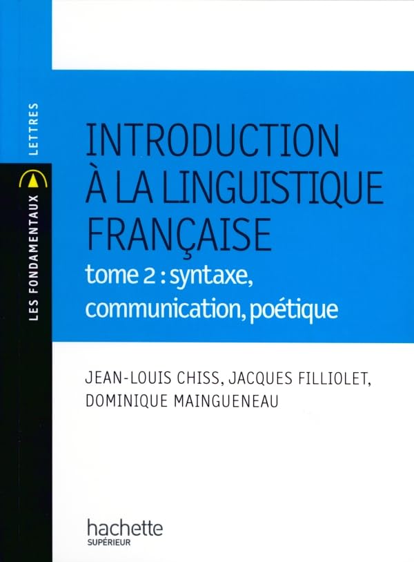 Introduction à la linguistique - Tome 2 : Syntaxe, communication, poétique 9782011457189