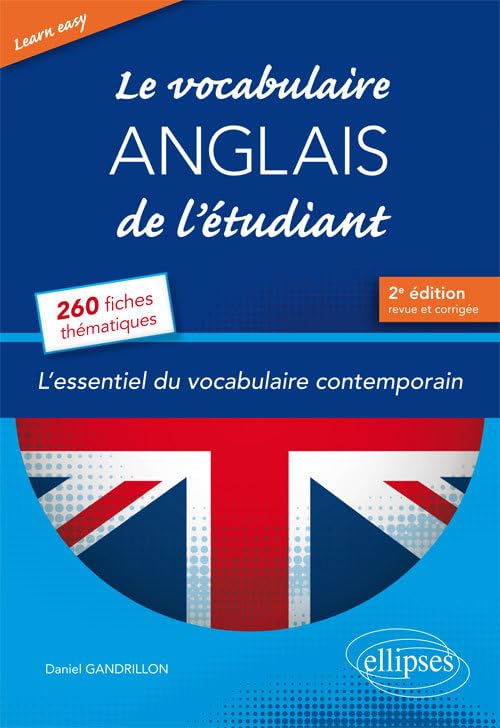 Learn Easy: Le vocabulaire anglais de l'étudiant. L'essentiel du vocabulaire général et journalistique en 260 fiches thématiques 9782340022690
