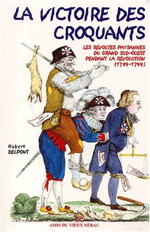 La victoire des Croquants: Les révoltes paysannes du Grand Sud-Ouest pendant la Révolution (1789-1799) 9782913055049