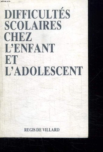 DIFFICULTES SCOLAIRES CHEZ L ENFANT ET L ADOLESCENT. 