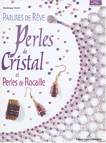 Parures de rêve: Perles de cristal et perles de rocaille 9782841672837