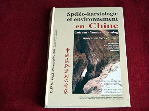 Spéléo-karstologie et environnement en Chine (Guizhou, Yunnan, Liaoning). Voyages en terre chinoise. 9782952213004