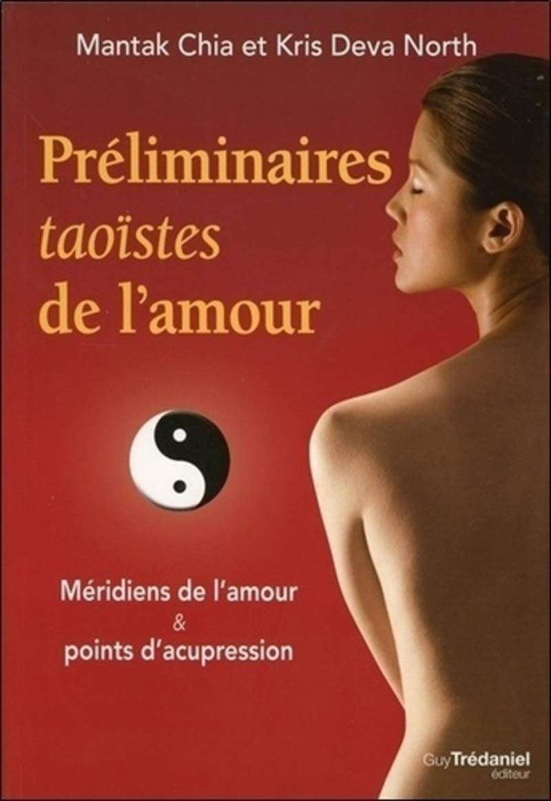 Préliminaires taoïstes de l'amour - Méridiens de l'amour & points d'acupression 9782813208460