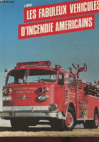 Les Fabuleux Vehicules d'Incendie Americains 9782724217674