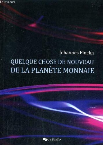 L'ACCUMULATION CAPITALISTE OU QUELQUE CHOSE DE NOUVEAU DE LA PLANETE MONNAIE. 9782746633025