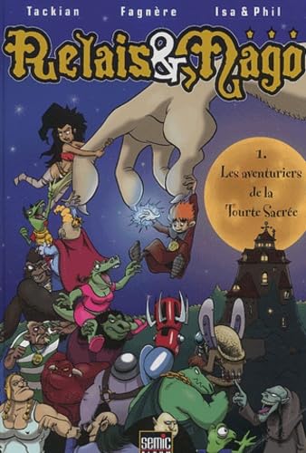Relais et Mago, tome 1 : Les aventuriers de la Tourte Sacrée 9782848570105