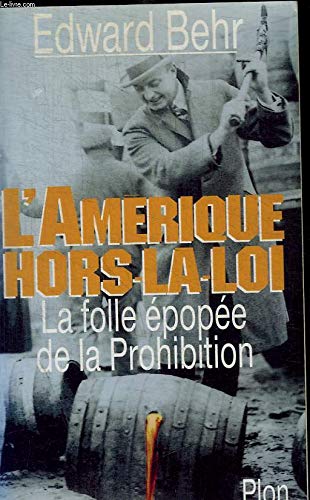 L'Amérique hors-la-loi: La folle épopée de la prohibition 9782259181020