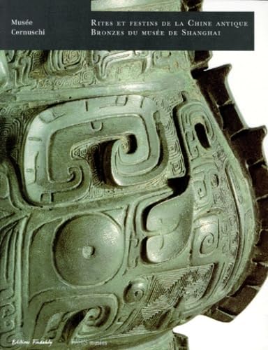 Rites et festins de la Chine Antique, bronzes antiques 9782879003658